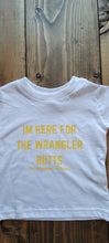 Load image into Gallery viewer, Im Here for Wrangler Butts Infant Tee